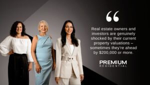 Real estate owners and investors are genuinely shocked by their current property valuations – sometimes they're ahead by $200,000 or more.